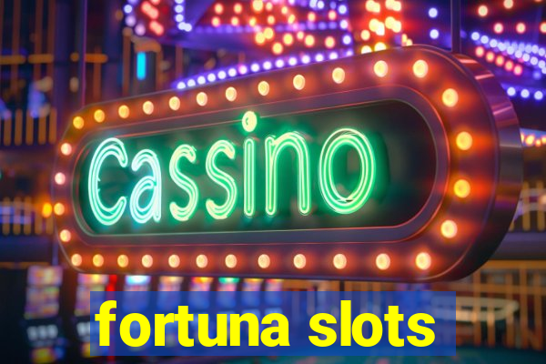 fortuna slots