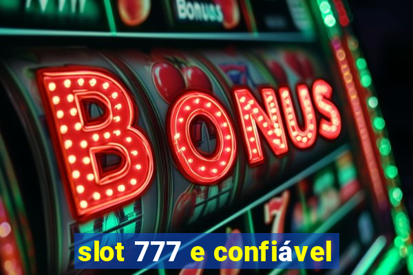 slot 777 e confiável