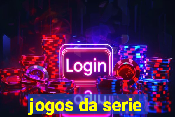 jogos da serie