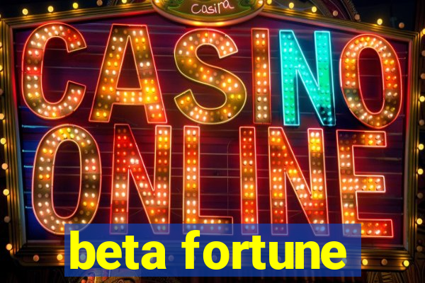 beta fortune