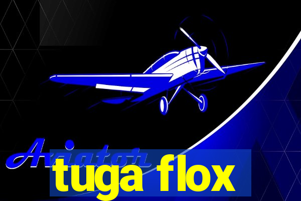 tuga flox