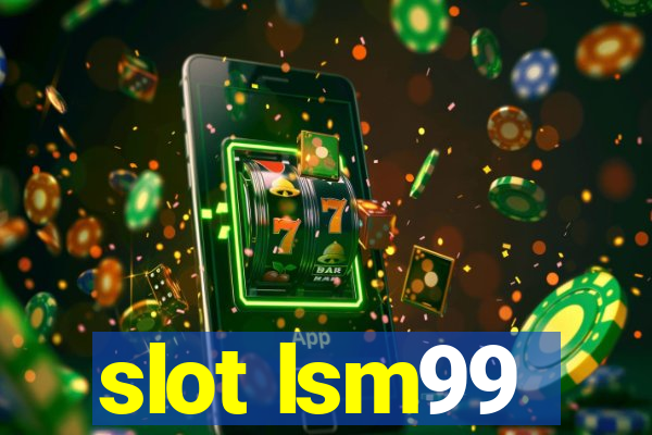 slot lsm99