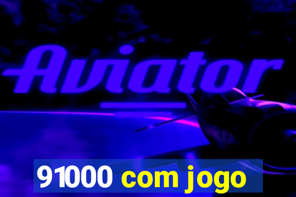 91000 com jogo