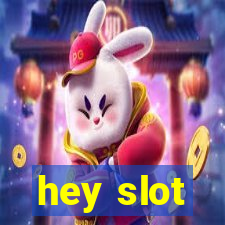 hey slot