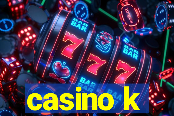 casino k