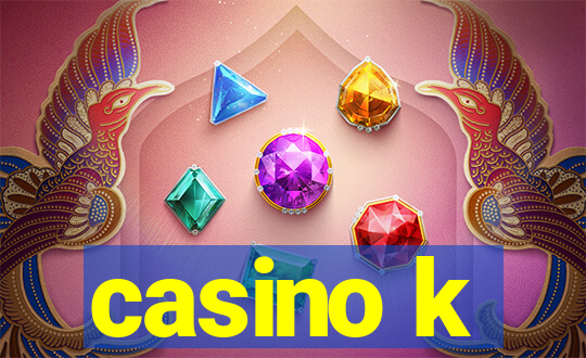 casino k