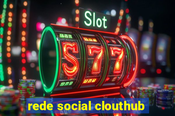 rede social clouthub