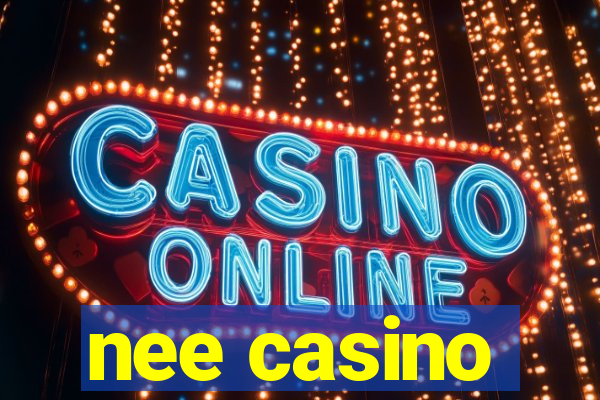 nee casino