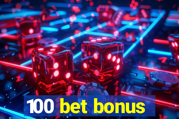 100 bet bonus