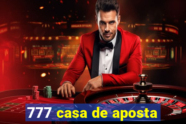 777 casa de aposta