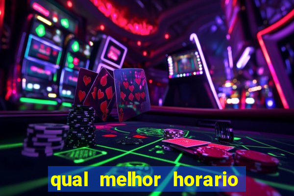 qual melhor horario fortune tiger