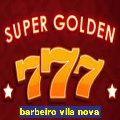 barbeiro vila nova