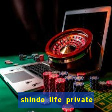 shindo life private server codes