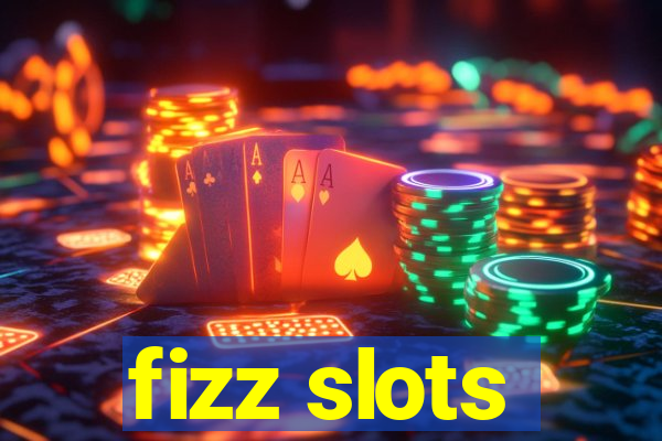 fizz slots