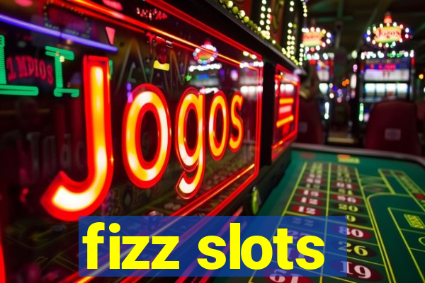 fizz slots