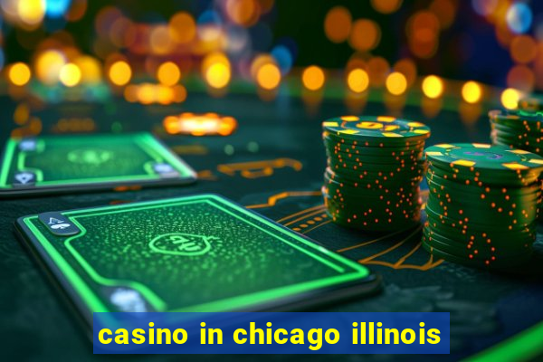 casino in chicago illinois