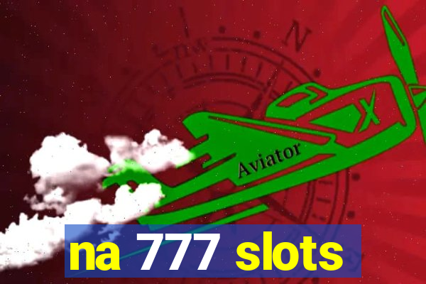 na 777 slots