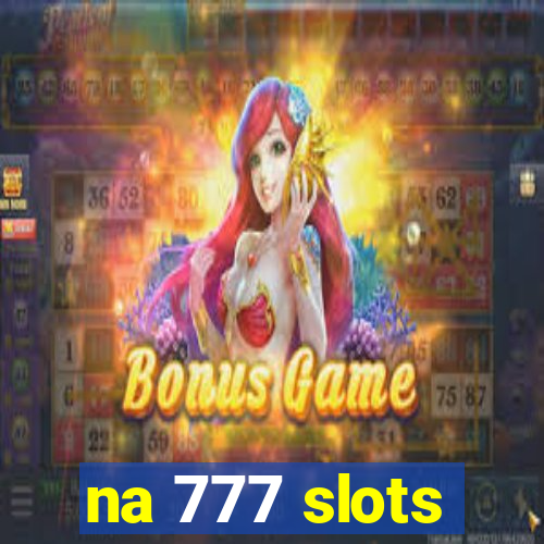 na 777 slots