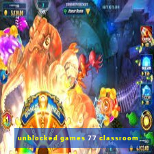 unblocked games 77 classroom