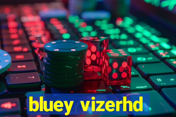 bluey vizerhd