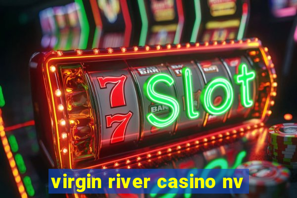 virgin river casino nv