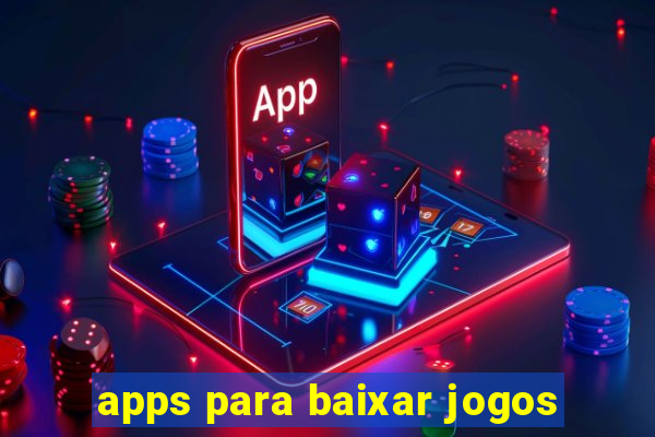 apps para baixar jogos