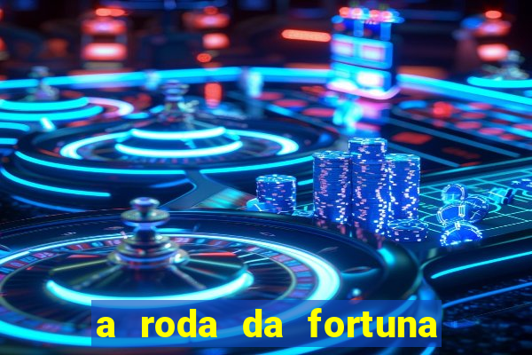 a roda da fortuna tarot conselho