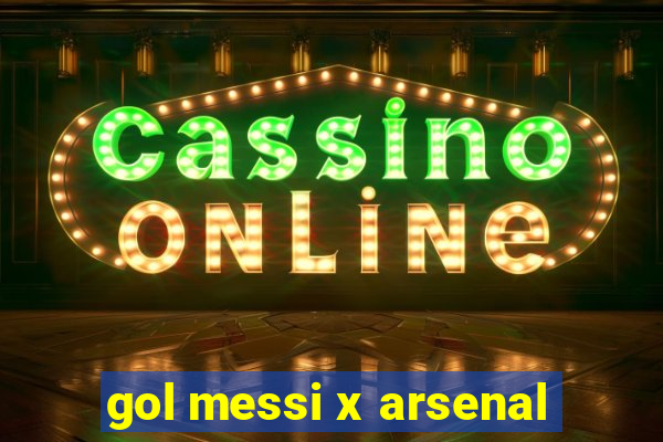 gol messi x arsenal