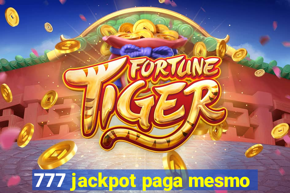 777 jackpot paga mesmo