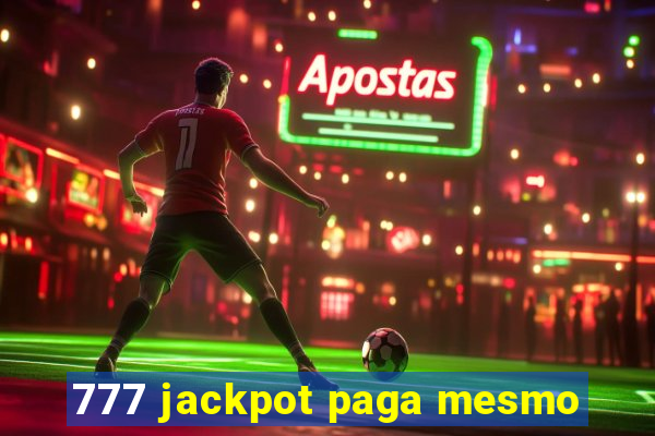 777 jackpot paga mesmo