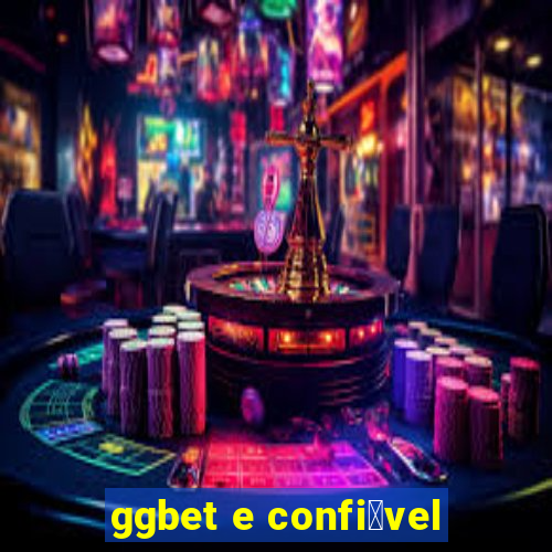 ggbet e confi谩vel