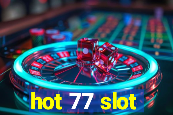 hot 77 slot