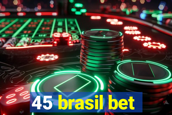 45 brasil bet