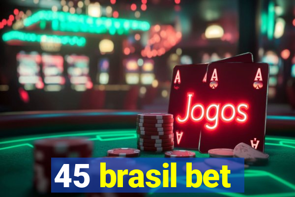 45 brasil bet