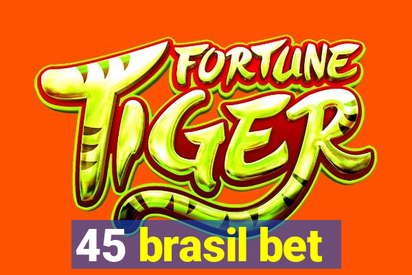 45 brasil bet