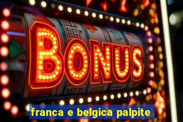 franca e belgica palpite