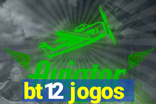 bt12 jogos