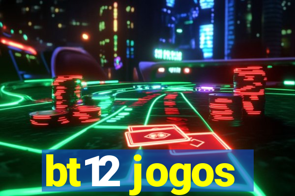 bt12 jogos