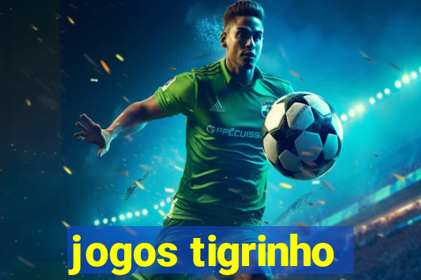 jogos tigrinho