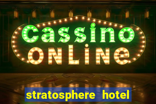 stratosphere hotel casino and tower