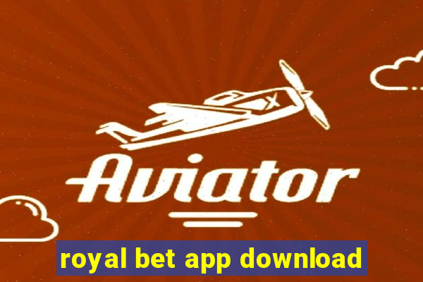 royal bet app download