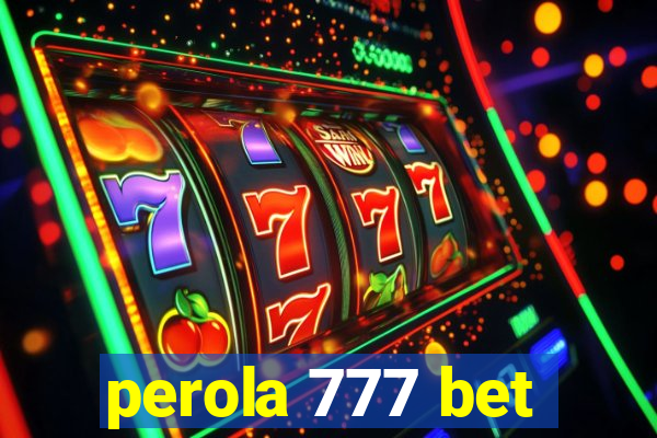 perola 777 bet