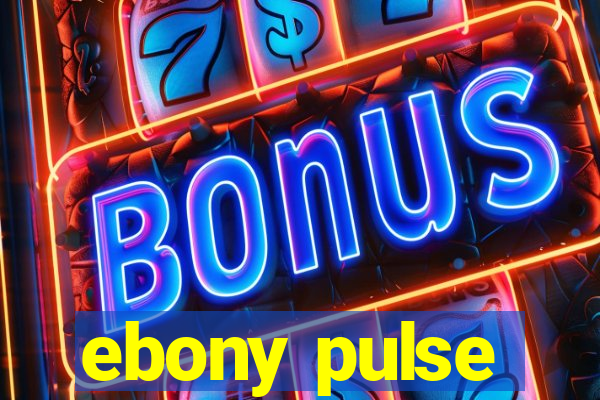 ebony pulse