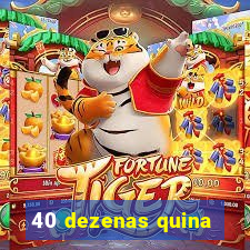 40 dezenas quina