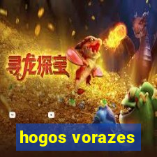 hogos vorazes