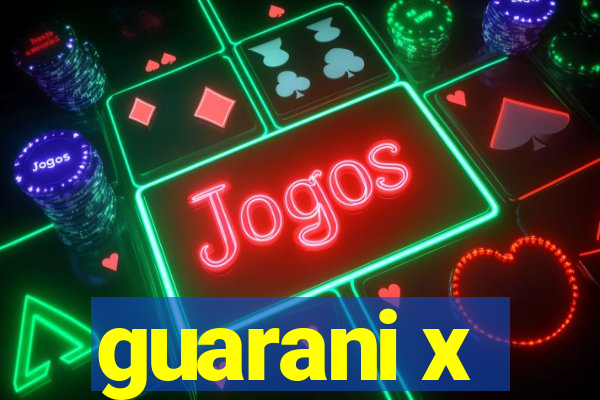 guarani x