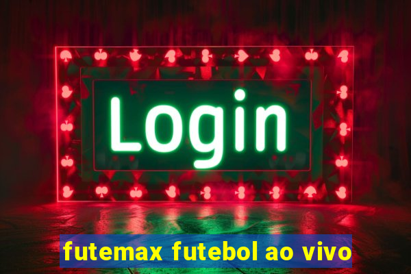 futemax futebol ao vivo