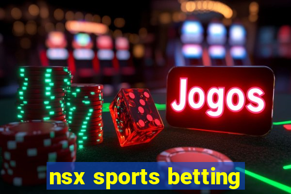 nsx sports betting