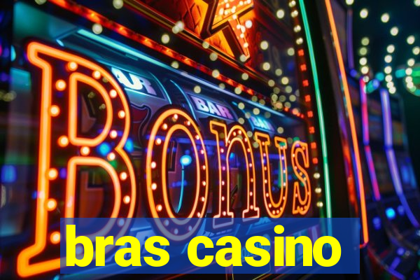 bras casino