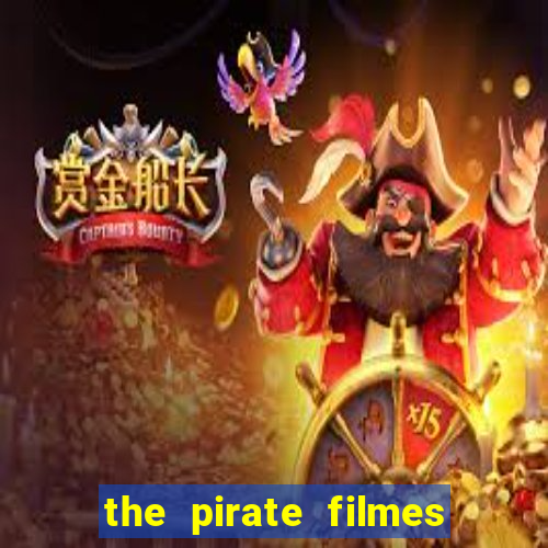 the pirate filmes de a莽茫o